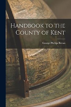 Handbook to the County of Kent