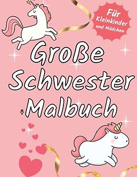 Große Schwester Malbuch: Süße Einhornen Illustrations: Geburt eines Babygeschenks für Kleinkinder und Mädchen: Grosse Schwester geschenkideen