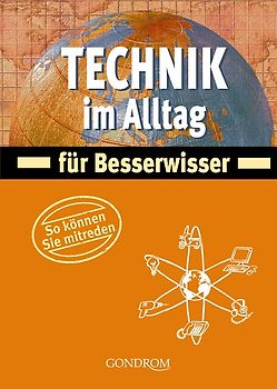 Technik im Alltag für Besserwisser