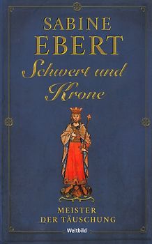 Schwert und Krone: Band 1 - Meister der Täuschung - Sabine Ebert [Taschenbuch, Weltbild]