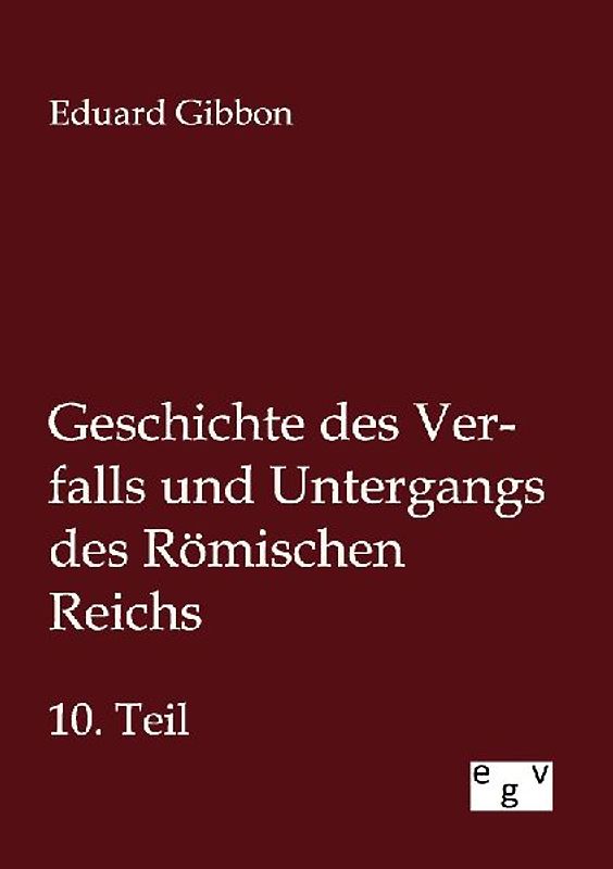 Geschichte des Verfalls und Untergangs des Römischen Reichs