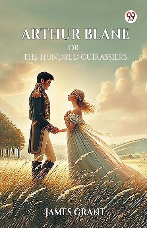 Arthur Blane Or, The Hundred Cuirassiers