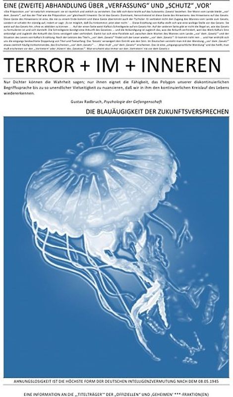 TERROR + VIER + ABHANDLUNGEN / Mein BuchEINE (ZWEITE) ABHANDLUNG ÜBER „VERFASSUNG“ UND „SCHUTZ“ ‚VOR‘ TERROR + IM + INNEREN (III v IV)