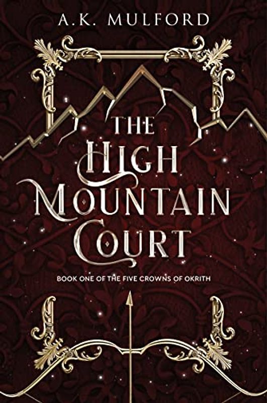The High Mountain Court: A Fantasy Romance Novel (The Five Crowns of Okrith)