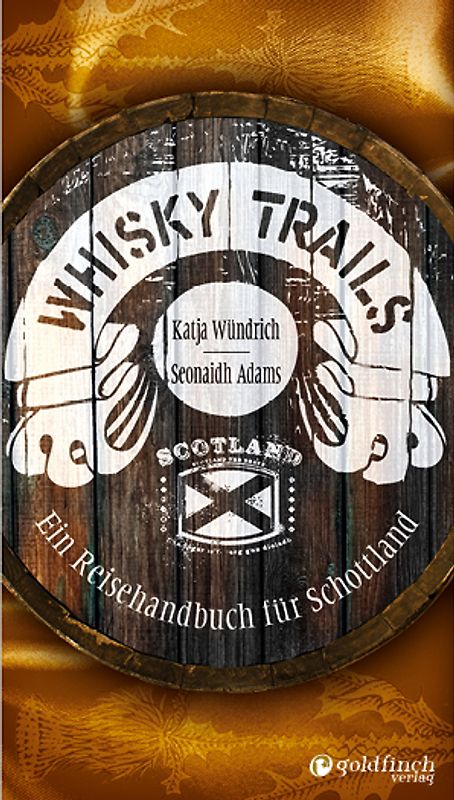 Whisky Trails. Ein Reisehandbuch für Schottland