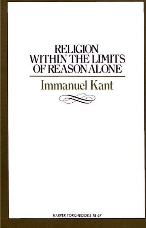 Religion Within the Limits of Reason Alone (Torchbooks) - Kant, Immanuel