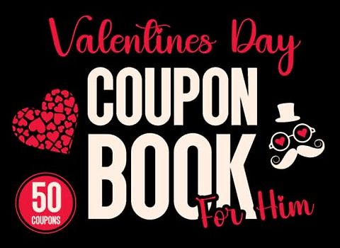 Valentines Day Coupon Book: Fun and Romantic Love Coupons for Him with Activities, Perfect Coupon Book for Boyfriend, Fiance and Husband, Fill in Love Vouchers for Him ( Valentines Day Gifts for Him )