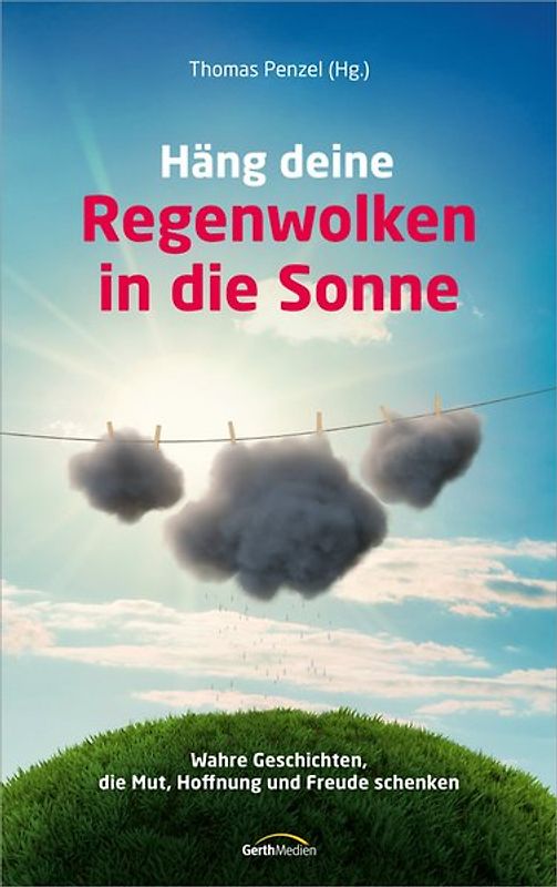 Häng deine Regenwolken in die Sonne