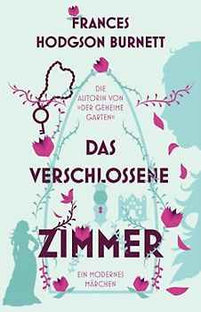 Das verschlossene Zimmer: Ein modernes Märchen (erstmals auf Deutsch)