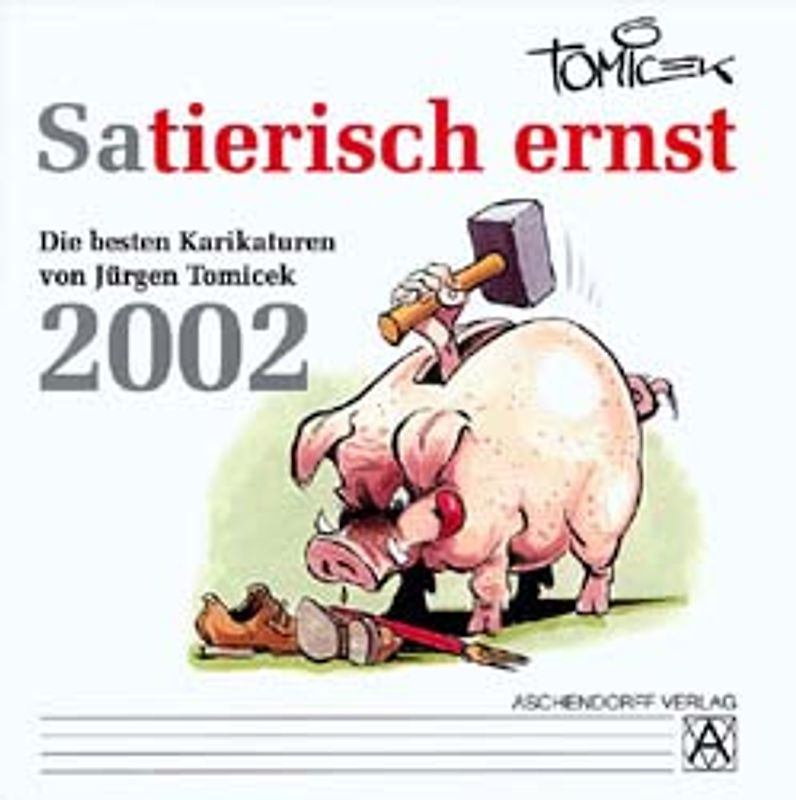 Sati(e)risch ernst. Die besten Karikaturen von Jürgen Tomicek 2002