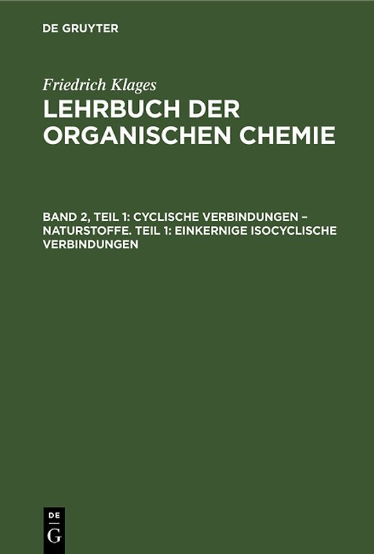 Victor Meyer: Lehrbuch der organischen Chemie / Cyclische Verbindungen – Naturstoffe. Teil 1: Einkernige Isocyclische Verbindungen