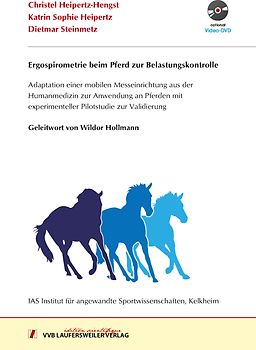 Ergospirometrie beim Pferd zur Belastungskontrolle Adaptation einer mobilen Messeinrichtung aus der Humanmedizin zur Anwendung an Pferden mit experimenteller Pilotstudie zur Trainingssteuerung