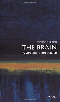 The Brain: A Very Short Introduction (Very Short Introductions) - Michael O'Shea