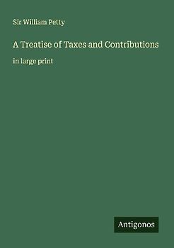 A Treatise of Taxes and Contributions
