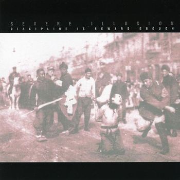 Severe Illusion - Discipline Is Reward Enough