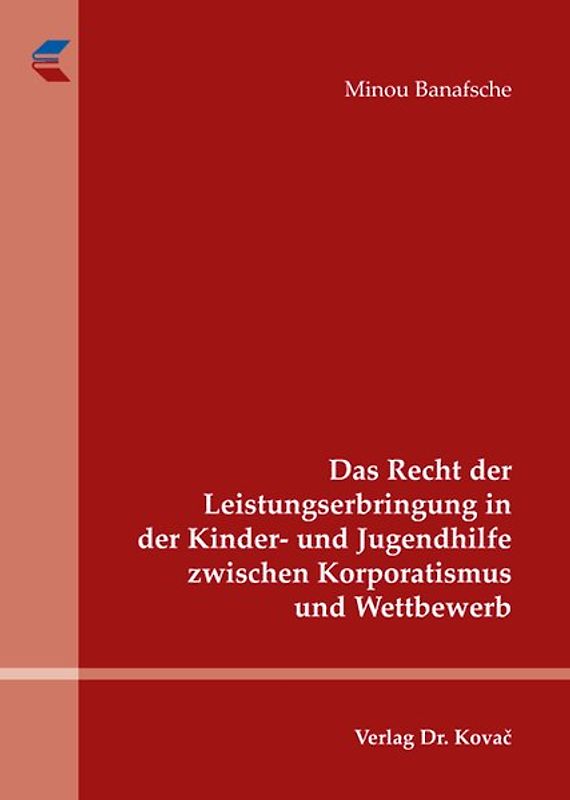 Das Recht der Leistungserbringung in der Kinder- und Jugendhilfe zwischen Korporatismus und Wettbewerb
