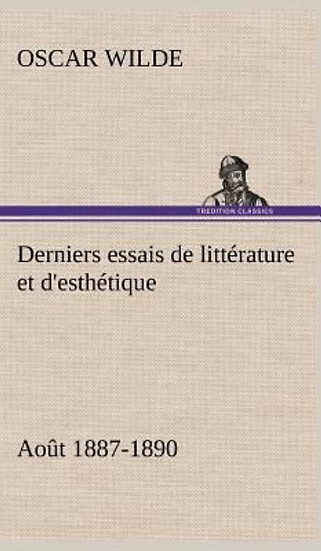 Derniers essais de littérature et d'esthétique: août 1887-1890