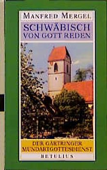 Schwäbisch von Gott reden. Der Gärtringer Mundartgottesdienst