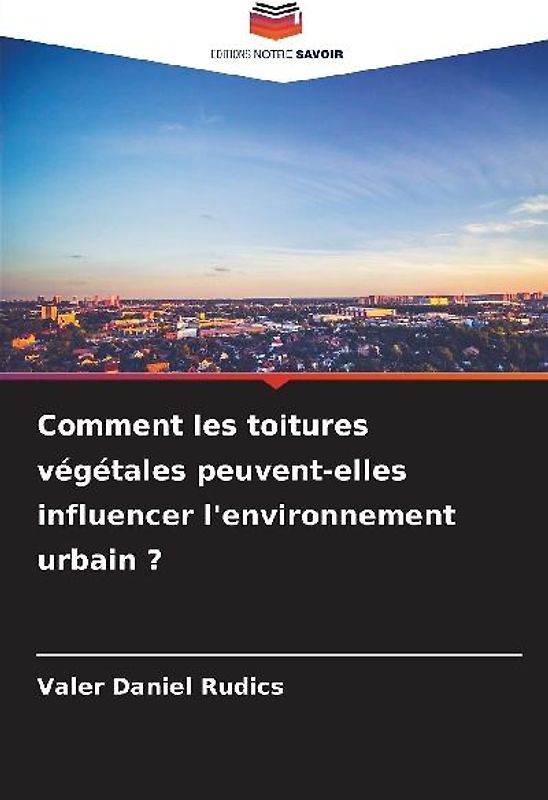 Comment les toitures végétales peuvent-elles influencer l'environnement urbain ?