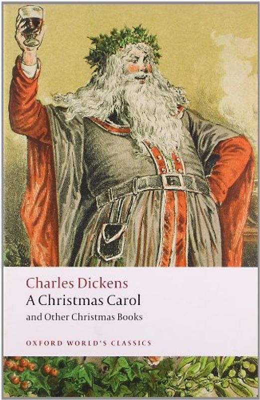 A Christmas Carol and Other Christmas Books (Oxford World's Classics)
