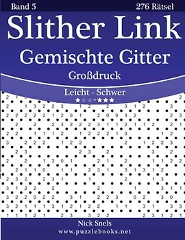 Slither Link Gemischte Gitter Großdruck - Leicht bis Schwer - Band 5 - 276 Rätsel