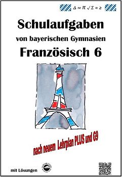 Französisch 6 (nach Découvertes 1) Schulaufgaben von bayerischen Gymnasien mit Lösungen G9 / LehrplanPLUS