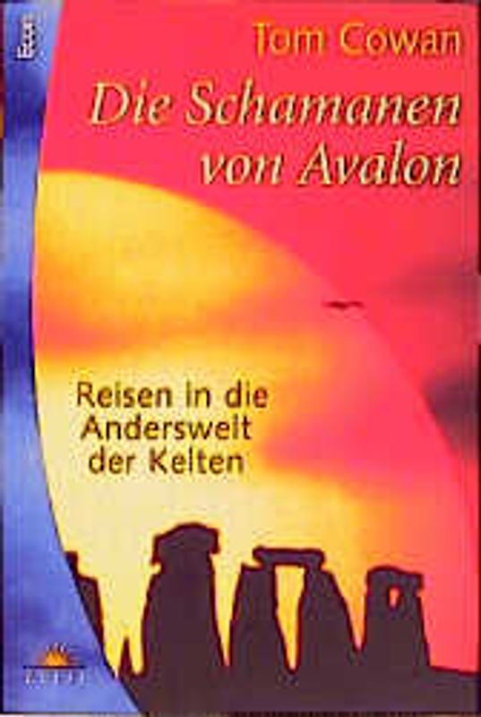 Die Schamanen von Avalon. Reisen in die Anderswelt der Kelten