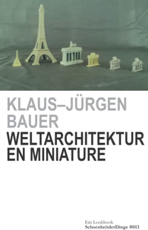 Weltarchitektur en minature: Ein Lookbook