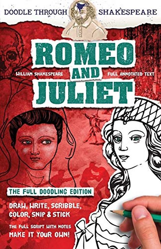 Romeo and Juliet: The Full Doodling Edition to Draw, Write, Scribble, Color, Snip and Stick (Doodle Through Shakespeare, Band 1)