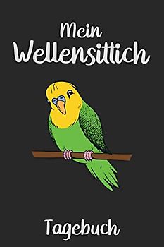 Mein Wellensittich Tagebuch: Wellensittichbuch I Wellensittichvogel I Sittich Zubehör I Tiertagebuch I Tagebuch für Welli Besitzer I DIN A5 I 120 Seiten I (RuSte Bücherallerlei)