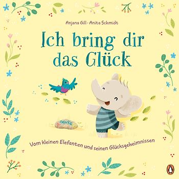 Ich bring dir das Glück – Vom kleinen Elefanten und seinen Glücksgeheimnissen