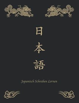 Japanisch Schreiben Lernen: Japanisches Schreibheft für Anfänger