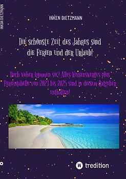 Die schönste Zeit des Jahres sind die Ferien und der Urlaub!