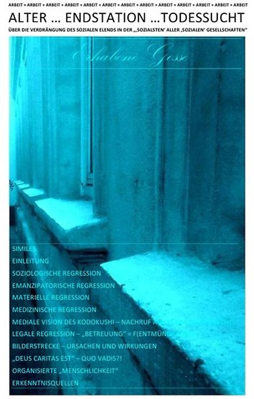 ALTER … ENDSTATION …TODESSUCHT – ÜBER DIE VERDRÄNGUNG DES SOZIALEN ELENDS IN DER „‚SOZIALSTEN‘ ALLER ‚SOZIALEN‘ GESELLSCHAFTEN“