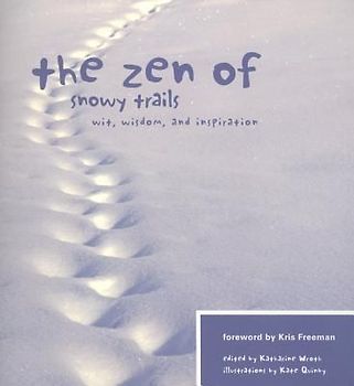 The Zen of Snowy Trails: Wit, Wisdom, and Inspiration