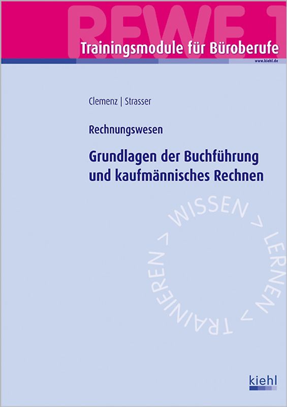 Trainingsmodul Büroberufe  - Grundlagen der Buchführung und kaufmännisches Rechnen (REWE 1). Rechnungswesen.