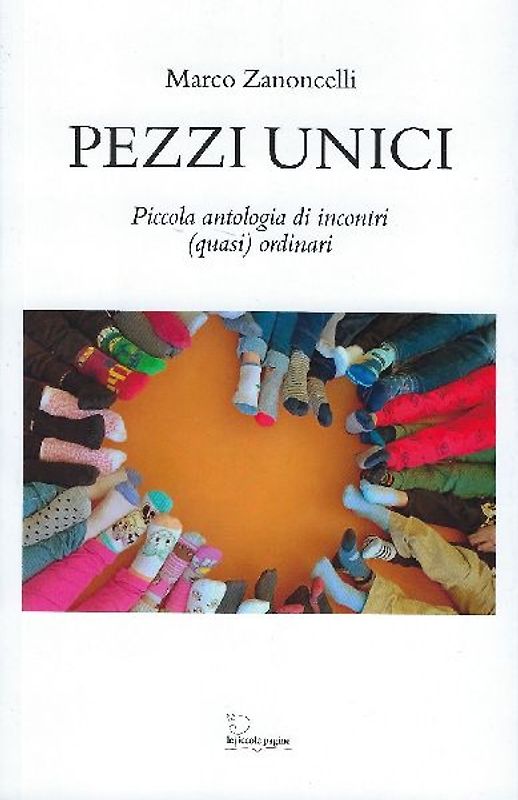 Pezzi unici. Piccola antologia di incontri (quasi) quotidiani