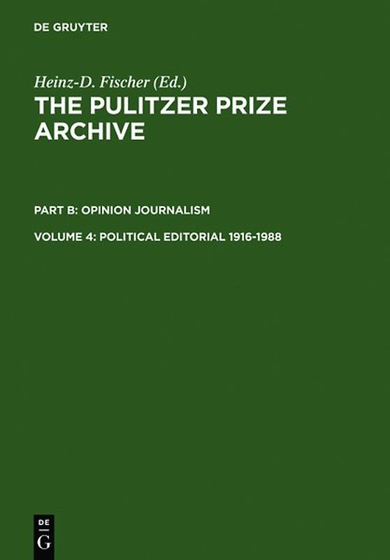 The Pulitzer Prize Archive. Opinion Journalism / Political Editorial 1916-1988