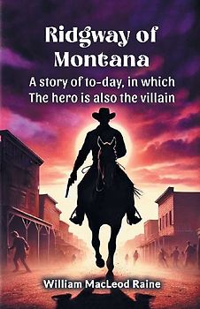 Ridgway of Montana A story of to-day, in which the hero is also the villain