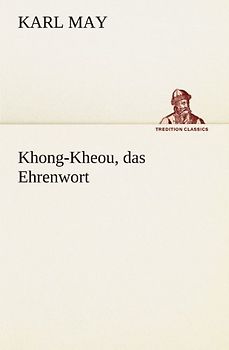 Khong-Kheou, das Ehrenwort (TREDITION CLASSICS)