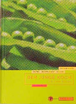 Der junge Koch /Die junge Köchin. Lehrbuch für die Berufsausbildung des Kochs. Fachwissen Hotel - Restaurant - Küche