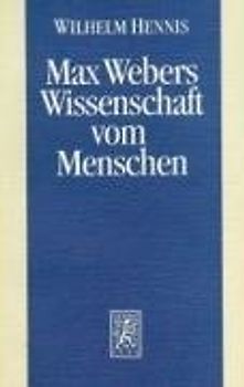 Max Webers Wissenschaft vom Menschen