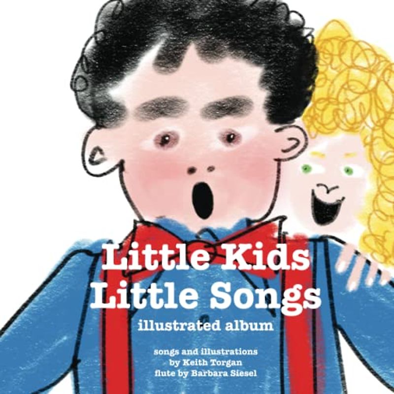 Little Kids Little Songs: Illustrated Album