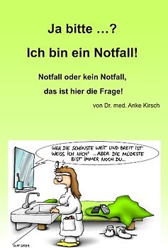 Ja bitte ...? Ich bin ein Notfall!. Notfall oder kein Notfall, das ist hier die Frage!