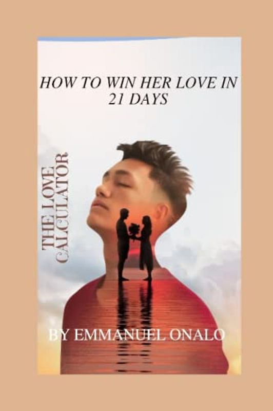 HOW TO WIN HER LOVE IN 21 DAYS: The Love Calculator