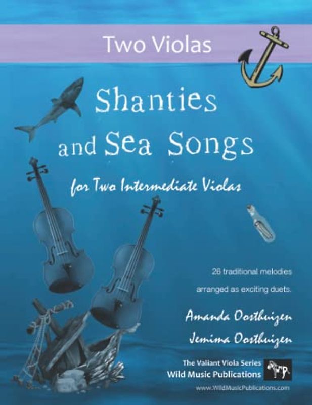 Shanties and Sea Songs for Two Intermediate Violas: 26 traditional melodies arranged as exciting duets.