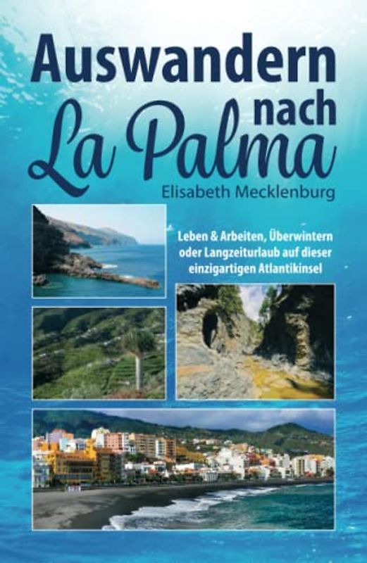 Auswandern nach La Palma: Leben & Arbeiten, Überwintern oder Langzeiturlaub auf dieser einzigartigen Kanareninsel