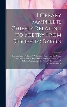 Literary Pamphlets Chiefly Relating to Poetry From Sidney to Byron: Introduction. I. Johnson's Preliminary Essay - 'on the Origin and Importance of Sm