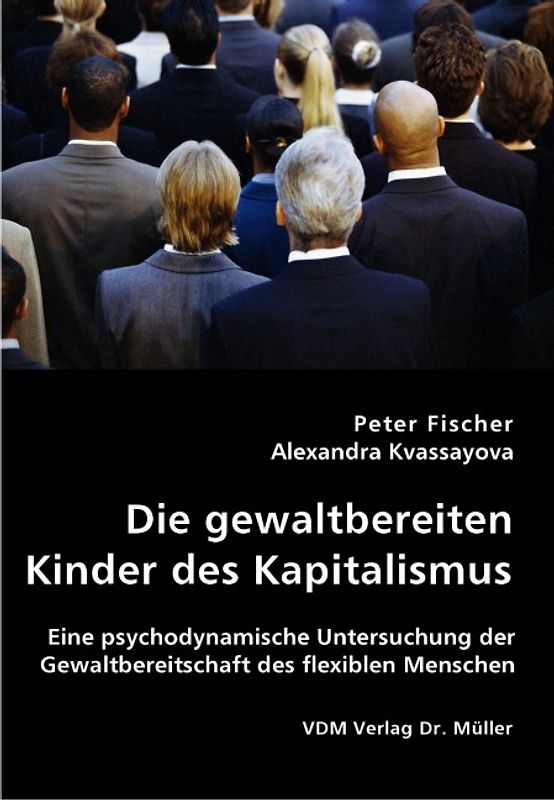 Die gewaltbereiten Kinder des Kapitalismus