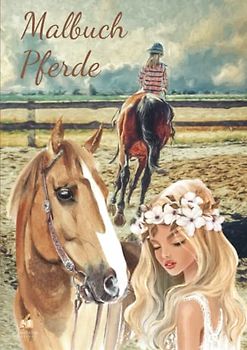 Malbuch Pferde: Mein Pferde Malbuch mit 100 Pferde-Motive zum kreativen Malen. Das schöne Pferde Mädchen Geschenk zur Förderung von Kreativität, Konzentration und Entspannung